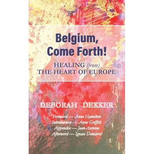 Belgium, Come Forth! Healing (from) the Heart of Europe