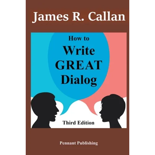 How to Write Great Dialog, Third Edition