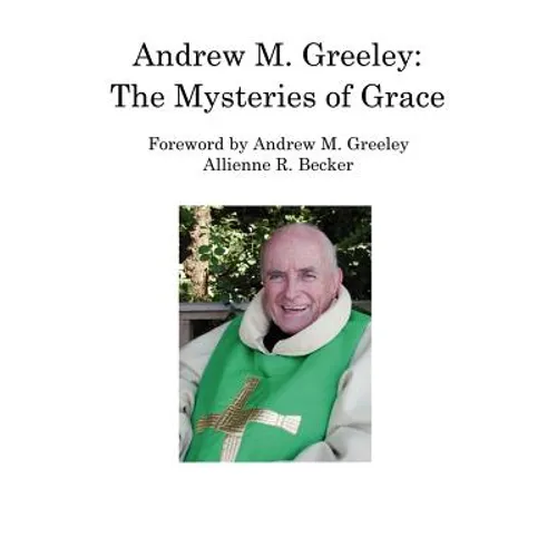 Andrew M. Greeley: The Mysteries of Grace