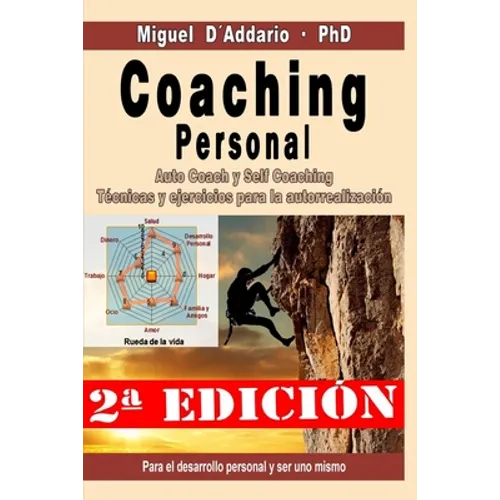 Coaching personal: Para el desarrollo individual y ser uno mismo - Auto Coach y Self Coaching - Técnicas y Ejercicios