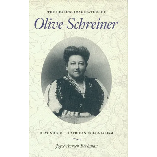 The Healing Imagination of Olive Schreiner: Beyond South African Colonialism