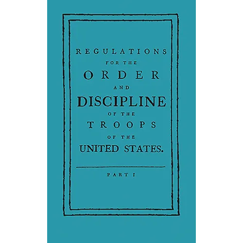 Regulations for the Order and Discipline of the Troops of the United States