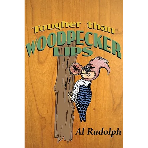 Tougher Than Woodpecker Lips