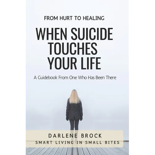 When Suicide Touches Your LIfe: Smart Living in Small Bites