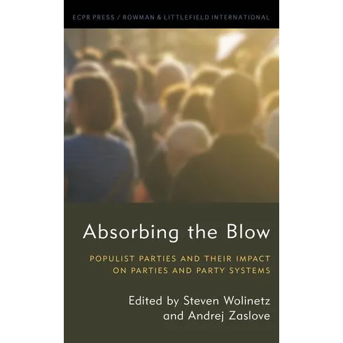 Absorbing the Blow: Populist Parties and their Impact on Parties and Party Systems