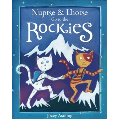 Nuptse and Lhotse Go to the Rockies - Hardcover