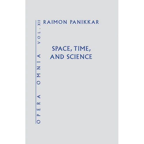 Space, Time, and Science (Opera Omnia) Vol XII