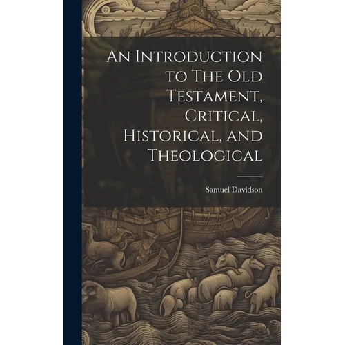 An Introduction to The Old Testament, Critical, Historical, and Theological