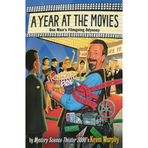 A Year at the Movies: One Man's Filmgoing Odyssey