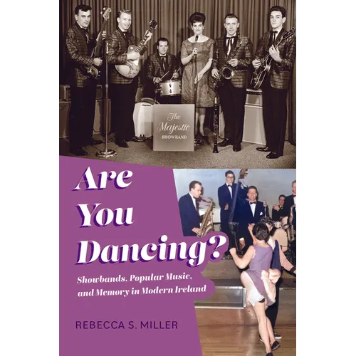 Are You Dancing?: Showbands, Popular Music, and Memory in Modern Ireland