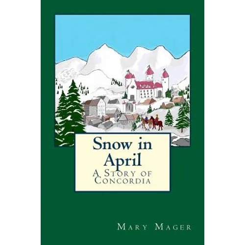Snow in April: A Story of Concordia