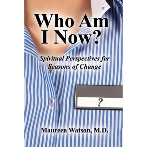 Who Am I Now?: Spiritual Perspectives for Seasons of Change