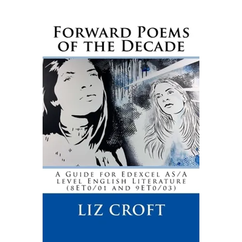 Forward Poems of the Decade: A Guide for Edexcel A/AS level English Literature