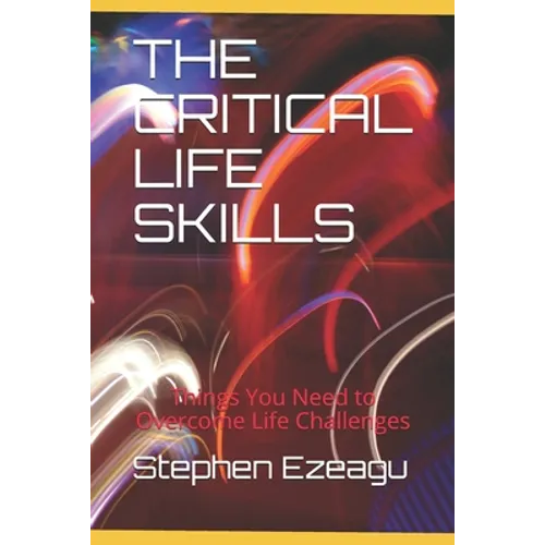 The Critical Life Skills: Things You Need to Overcome Life Challenges