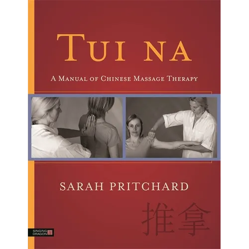 Tui Na: A Manual of Chinese Massage Therapy