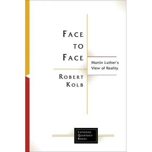 Face to Face: Martin Luther's View of Reality
