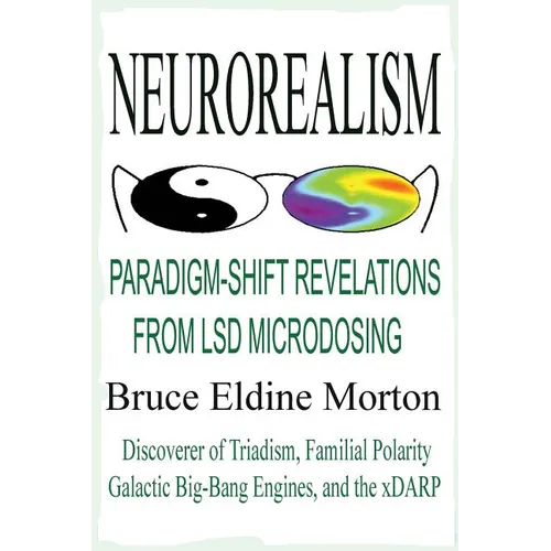 Neurorealism: Paradigm-Shift Revelations from LSD Microdosing