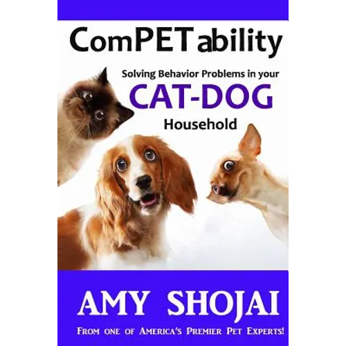 Competability: Solving Behavior Problems in Your Cat-Dog Household