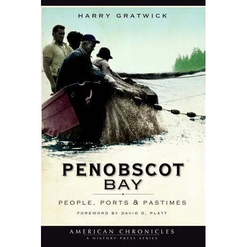 Penobscot Bay: People, Ports & Pastimes