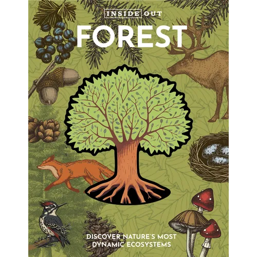 Inside Out Forest: Discover Nature's Most Dynamic Ecosystems