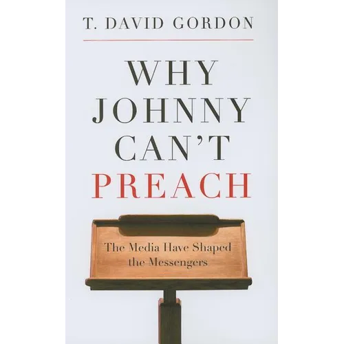 Why Johnny Can't Preach: The Media Have Shaped the Messengers