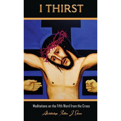 I Thirst.: Meditations on the Fifth Word from the Cross