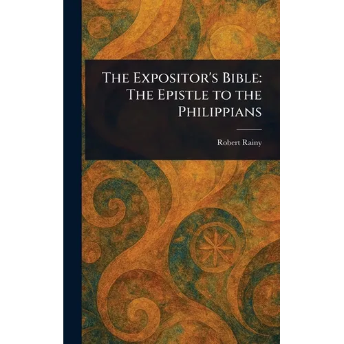 The Expositor's Bible: The Epistle to the Philippians