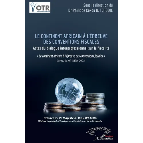 Le continent africain à l'épreuve des conventions fiscales: Actes du dialogue interprofessionnel sur la fiscalité