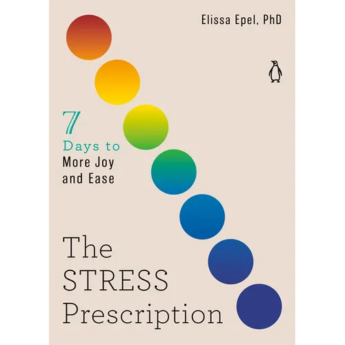 The Stress Prescription: Seven Days to More Joy and Ease