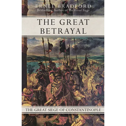 The Great Betrayal: The Great Siege of Constantinople