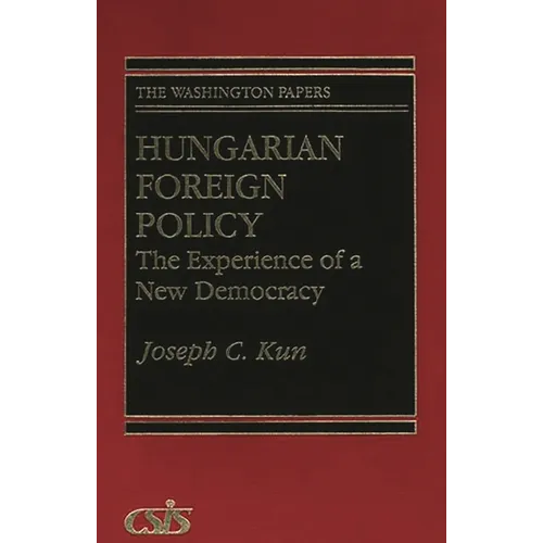 Hungarian Foreign Policy: The Experience of a New Democracy