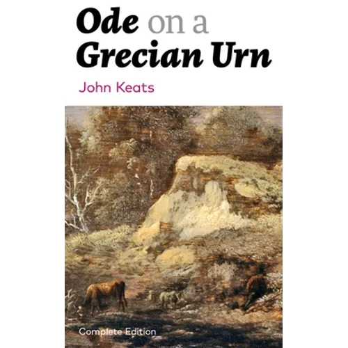 Ode on a Grecian Urn (Complete Edition)