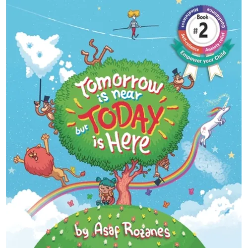 Tomorrow Is Near But Today Is Here: (Childrens books about Anxiety/ADHD/Stress Relief/Mindfulness, Picture Books, Preschool Books, Ages 3 5, Baby Book