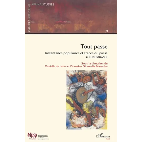 Tout passe: Instantanés populaires et traces du passé à Lubumbashi