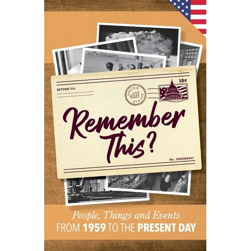 Remember This?: People, Things and Events from 1959 to the Present Day (US Edition)