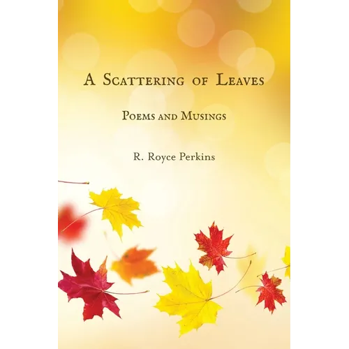 A Scattering of Leaves: Poems and Musings