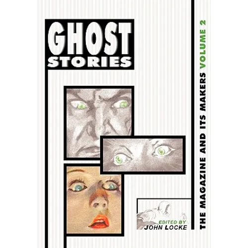 Ghost Stories: The Magazine and Its Makers: Vol 2 the Magazine and Its Makers: Vol 2