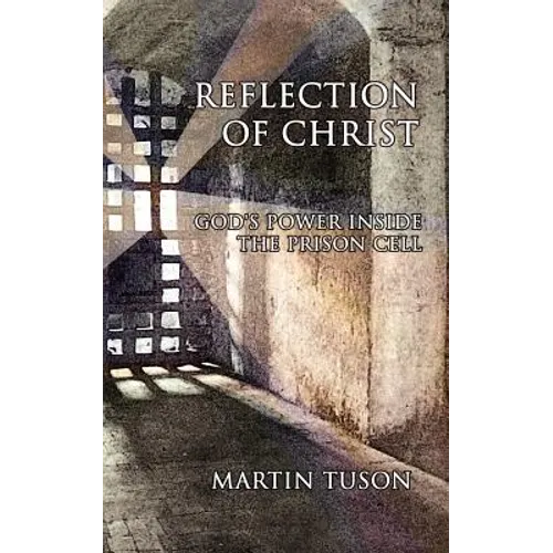 Reflection of Christ: God's Power Inside the Prison Cell