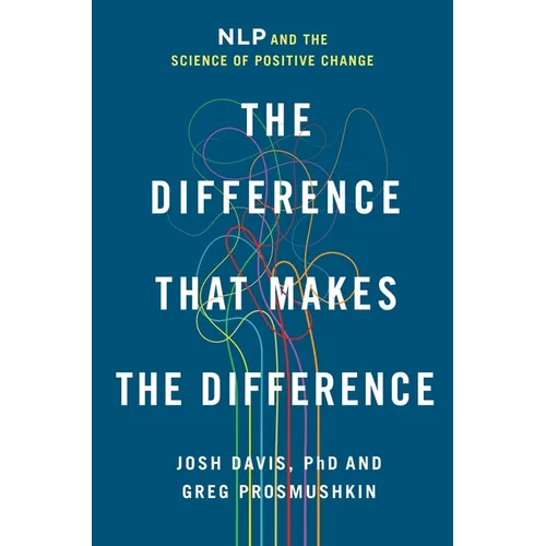 The Difference That Makes the Difference: Nlp and the Science of Positive Change