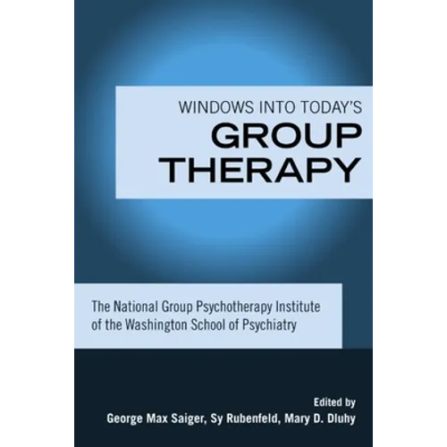Windows into Today's Group Therapy: The National Group Psychotherapy Institute of the Washington School of Psychiatry