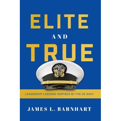 Elite and True: Leadership Lessons Inspired by the US Navy