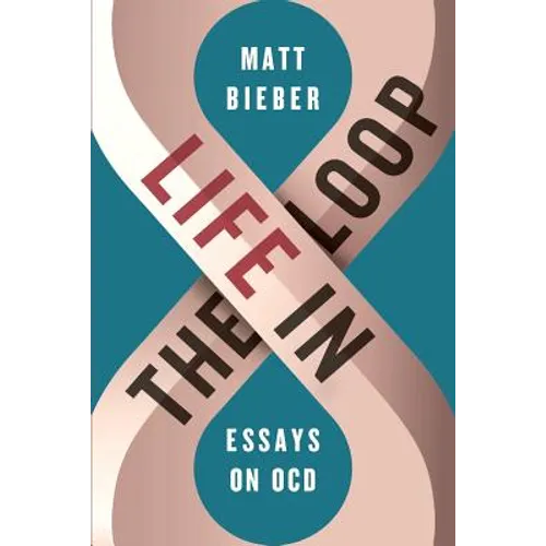 Life in the Loop: Essays on OCD