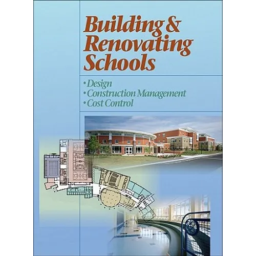 Building and Renovating Schools: Design, Construction Management, Cost Control