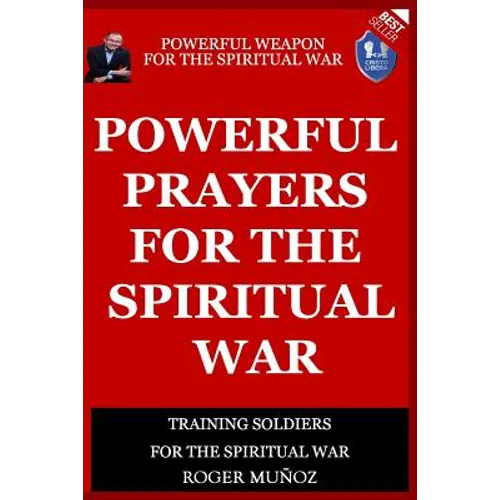 Powerful Prayers Of Spiritual War: Powerful Weapons of Spiritual Warfare