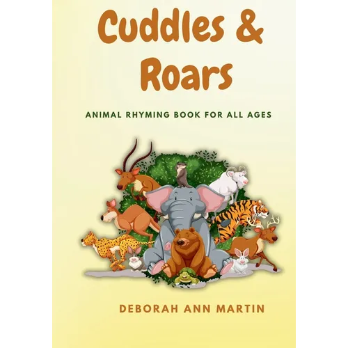 Cuddles & Roars: Animal Rhyming Book For All Ages