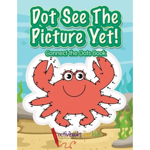 Dot See The Picture Yet! Connect the Dots Book