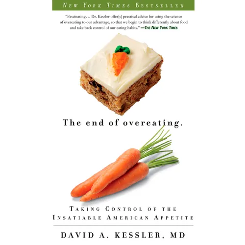 The End of Overeating: Taking Control of the Insatiable American Appetite