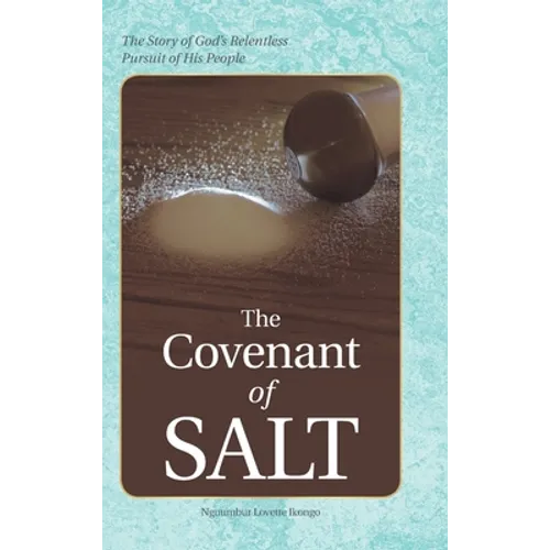 The Covenant of Salt: The Story of God's Relentless Pursuit of His People