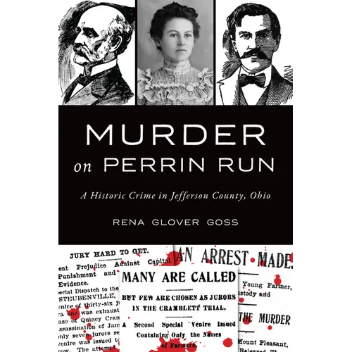 Murder on Perrin Run: A Historic Crime in Jefferson County, Ohio