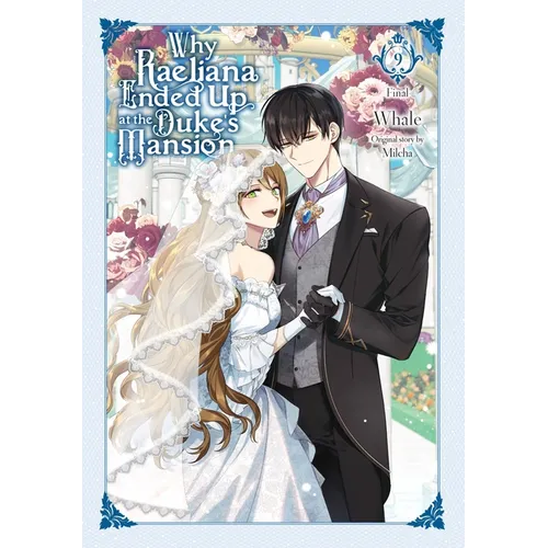 Why Raeliana Ended Up at the Duke's Mansion, Vol. 9